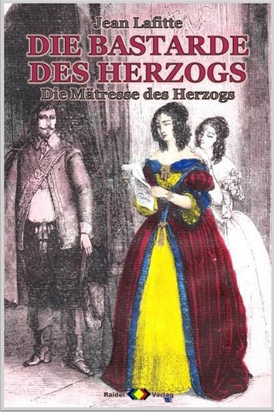 DIE BASTARDE DES HERZOGS, Bd. 10: Die Mätresse des Herzogs