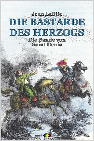 DIE BASTARDE DES HERZOGS, Bd. 09: Die Bande von Saint Denis