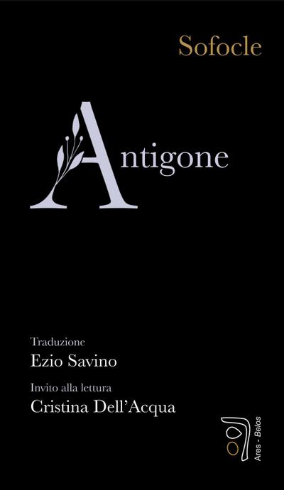 Antigone. Invito alla lettura di Cristina Dell’Acqua