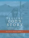 Telling God’s Story, Year One: Meeting Jesus: Student Guide & Activity Pages (Telling God’s Story)