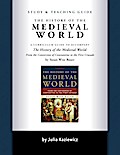 Study and Teaching Guide: The History of the Medieval World: A curriculum guide to accompany The History of the Medieval World