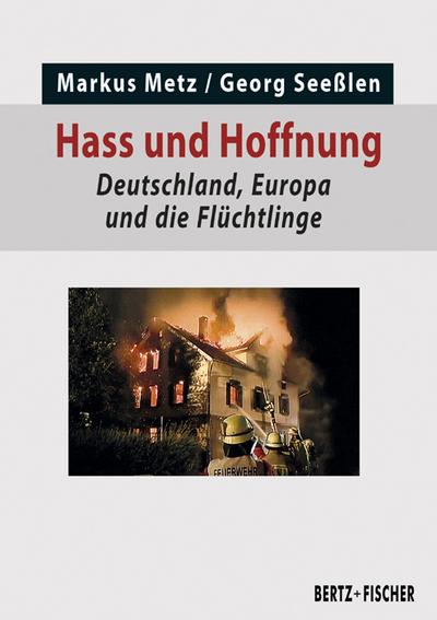 Hass und Hoffnung: Deutschland, Europa und die Flüchtlinge (Politik aktuell)