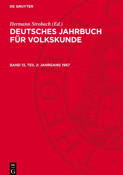 Deutsches Jahrbuch für Volkskunde, Band 13, Teil 2, Jahrgang 1967