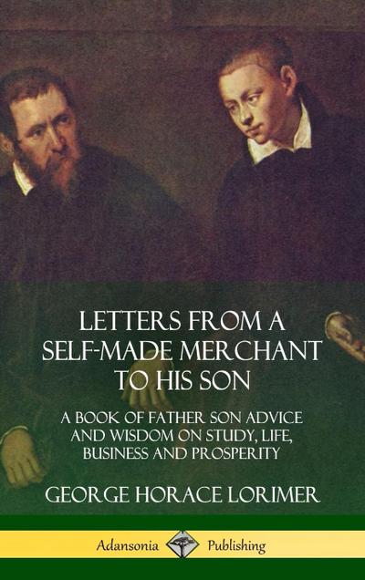 Letters from a Self-Made Merchant to His Son