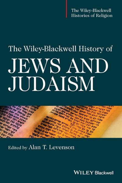 The Wiley-Blackwell History of Jews and Judaism