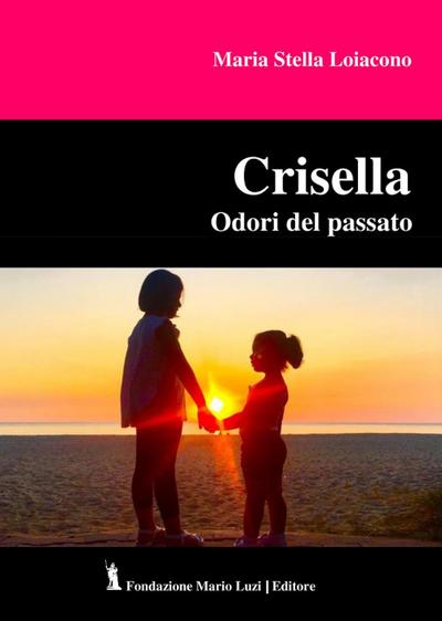 Loiacono, M: Crisella. Odori del passato