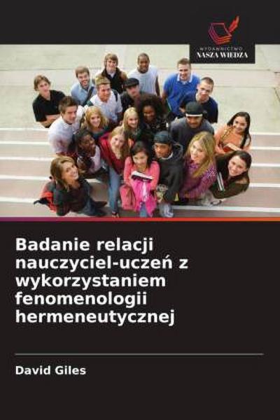 Badanie relacji nauczyciel-ucze¿ z wykorzystaniem fenomenologii hermeneutycznej