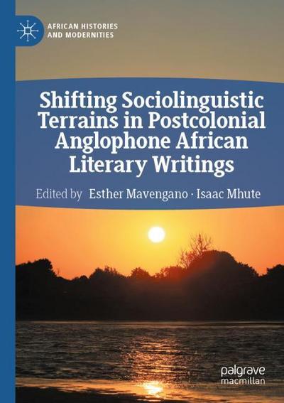Shifting Sociolinguistic Terrains in Postcolonial Anglophone African Literary Writings