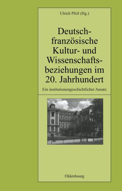 Deutsch-französische Kultur- und Wissenschaftsbeziehungen im 20. Jahrhundert