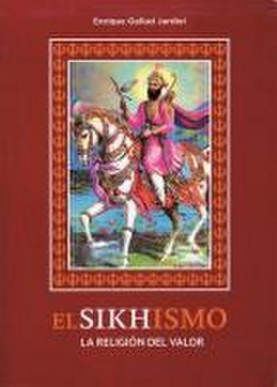 El sikhismo : la religión del valor