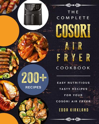 The Complete Cosori Air Fryer Cookbook