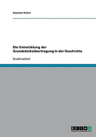 Die Entwicklung der Grundstücksübertragung in der Geschichte