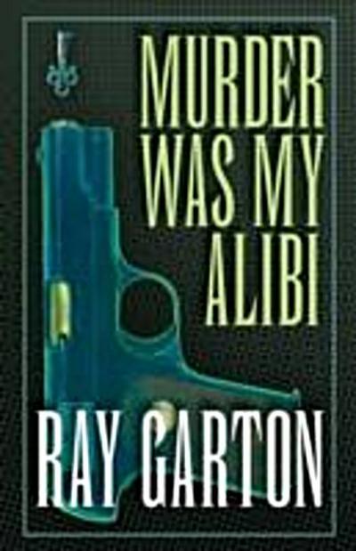 Murder Was My Alibi