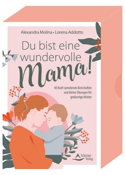 Du bist eine wundervolle Mama! 40 Kraft spendende Botschaften und kleine Übungen für großartige Mütter