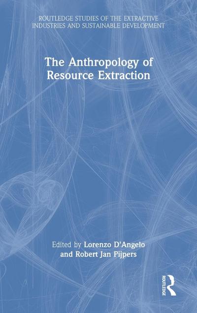 The Anthropology of Resource Extraction