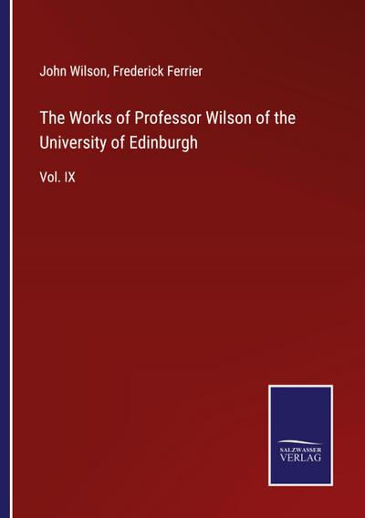 The Works of Professor Wilson of the University of Edinburgh