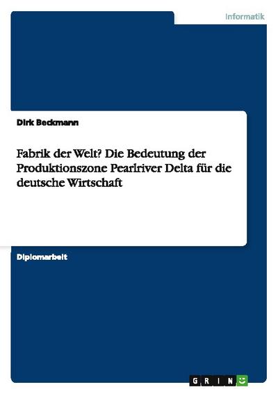 Fabrik der Welt? Die Bedeutung der Produktionszone Pearlriver Delta für die deutsche Wirtschaft