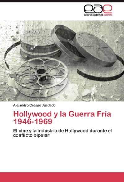 Hollywood y la Guerra Fría 1946-1969 - Alejandro Crespo Jusdado