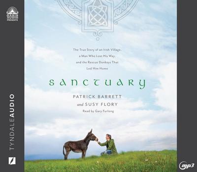 Sanctuary: The True Story of an Irish Village, a Man Who Lost His Way, and the Rescue Donkeys That Led Him Home