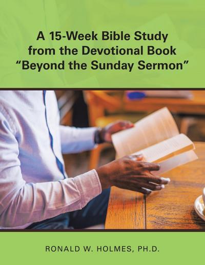A 15-Week Bible Study from the Devotional Book "Beyond the Sunday Sermon"