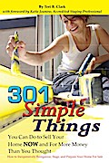 301 Simple Things You Can Do to Sell Your Home Now and For More Money Than You Thought