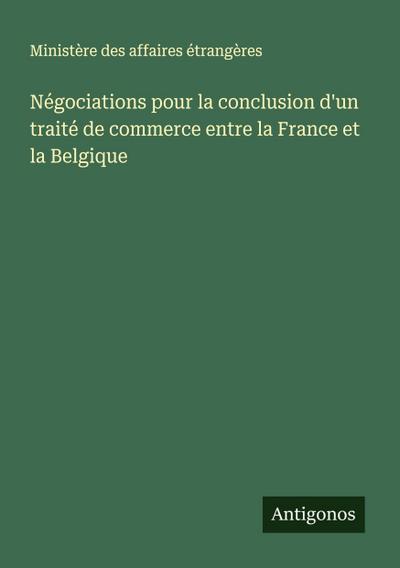 Négociations pour la conclusion d’un traité de commerce entre la France et la Belgique