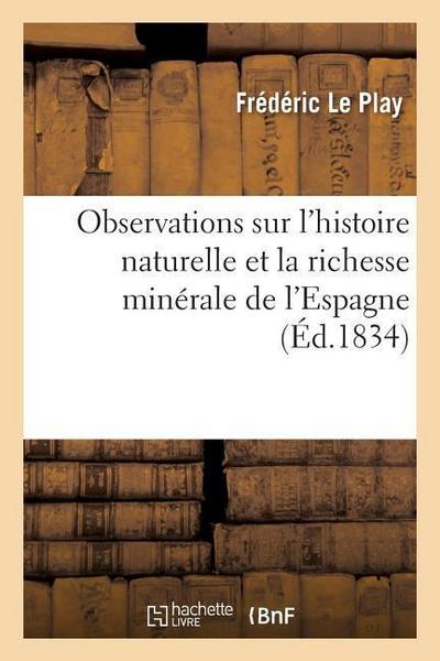 Observations Sur l’Histoire Naturelle Et La Richesse Minérale de l’Espagne