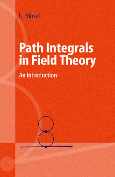 Path Integrals in Field Theory