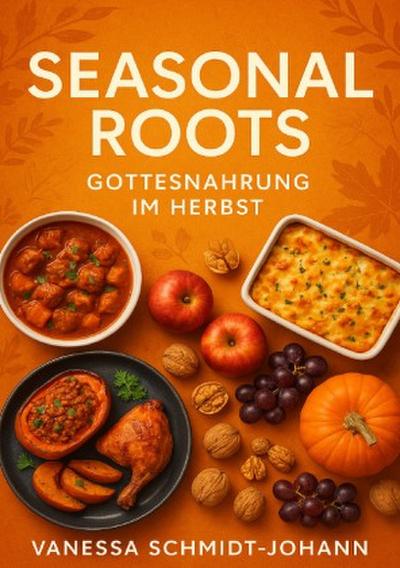 Seasonal Roots - Gottesnahrung im Herbst