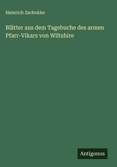 Blätter aus dem Tagebuche des armen Pfarr-Vikars von Wiltshire