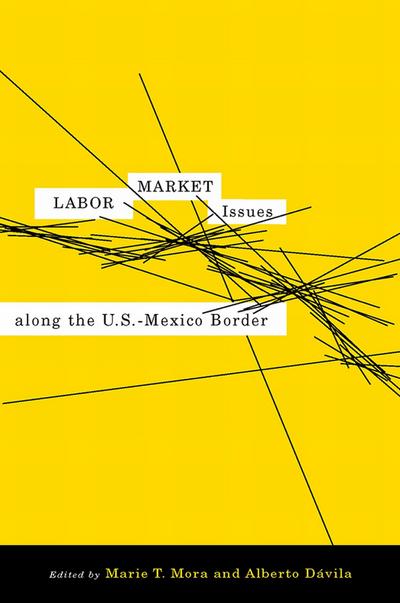 Labor Market Issues Along the U.S.-Mexico Border