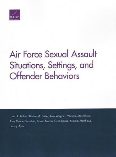 Air Force Sexual Assault Situations, Settings, and Offender Behaviors