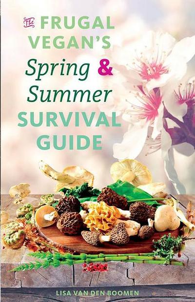 The Frugal Vegan’s Spring & Summer Survival Guide