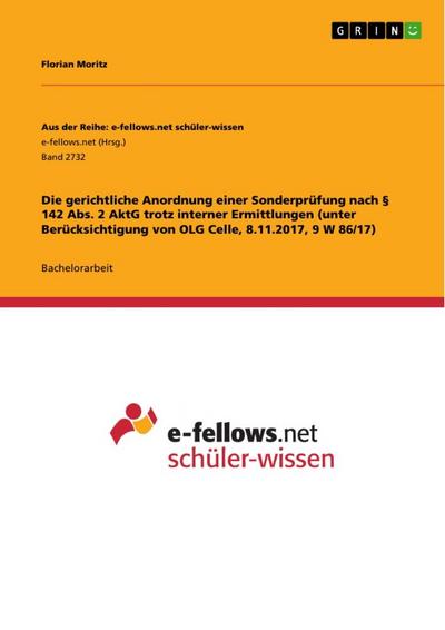 Die gerichtliche Anordnung einer Sonderprüfung nach § 142 Abs. 2 AktG trotz interner Ermittlungen (unter Berücksichtigung von OLG Celle, 8.11.2017, 9 W 86/17)