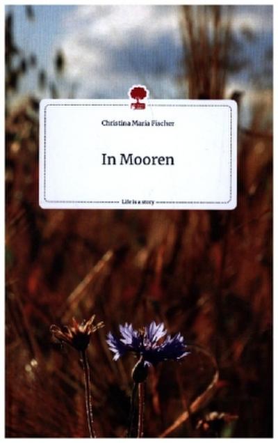 In Mooren. Life is a Story - story.one