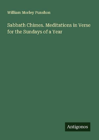 Sabbath Chimes. Meditations in Verse for the Sundays of a Year