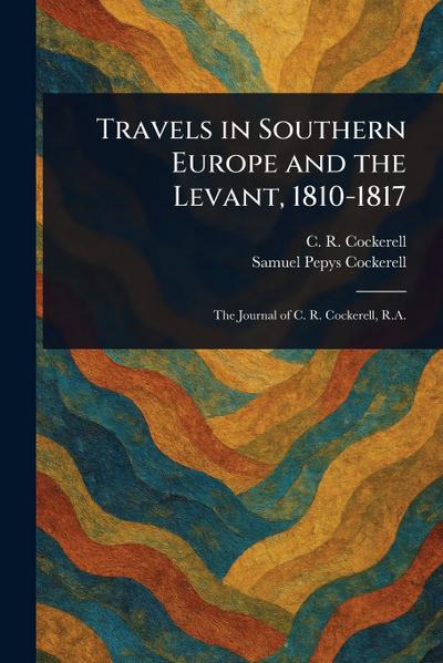 Travels in Southern Europe and the Levant, 1810-1817