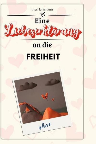 Eine Liebeserklärung an die Freiheit