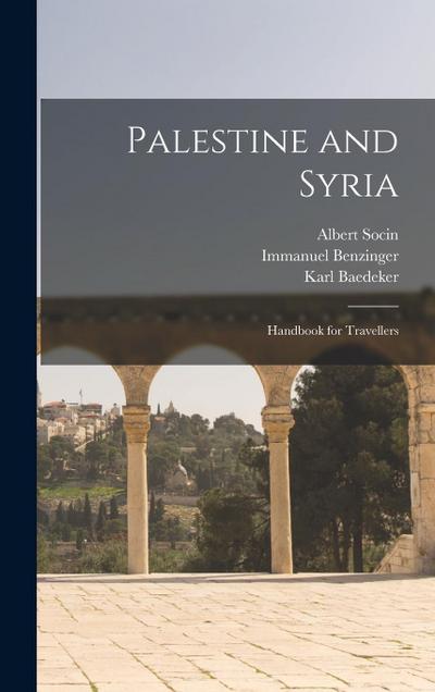 Palestine and Syria: Handbook for Travellers