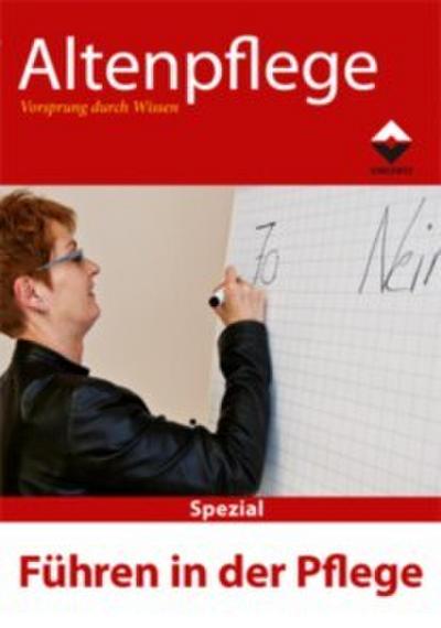 Altenpflege spezial: Führen in der Pflege