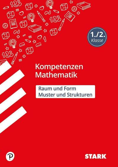 STARK Kompetenzen Mathematik - 1./2. Klasse - Muster und Strukturen / Raum und Form