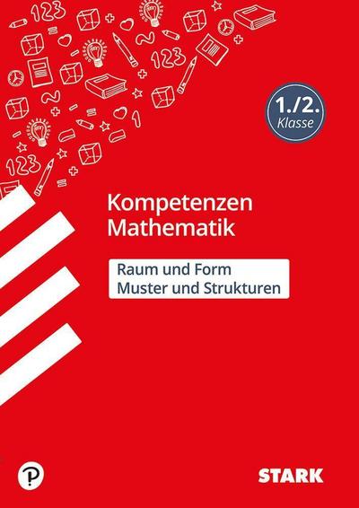 STARK Mathematik 1./2. Klasse - Kompetenzen - Muster und Strukturen, Raum und Form