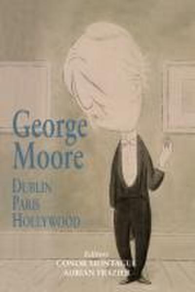 George Moore: Dublin, Paris, Hollywood