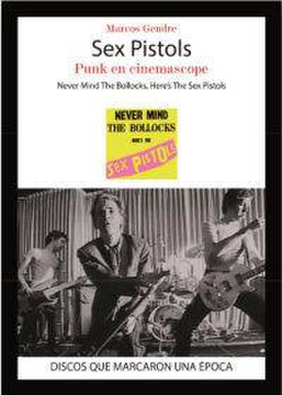 Sex Pistols : punk en cinemascope : Never mind the bollocks, here’s the Sex Pistols