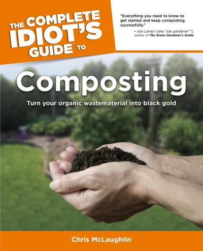 The Complete Idiot’s Guide to Composting
