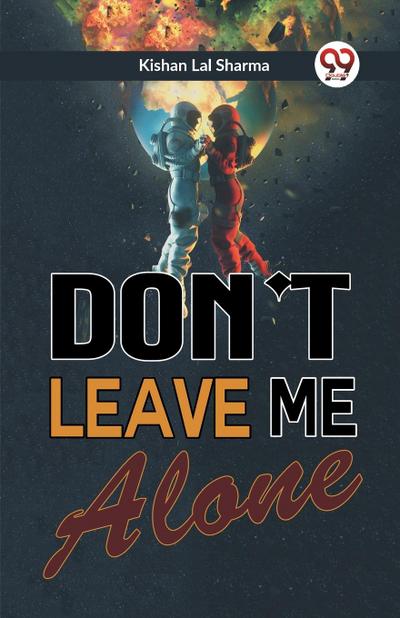 Don’t Leave Me Alone