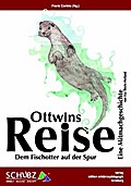 Ottwins Reise: Dem Fischotter auf der Spur