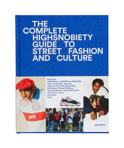 The Incomplete Highsnobiety Guide to Street Fashion and Culture