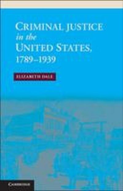 Criminal Justice in the United States, 1789-1939