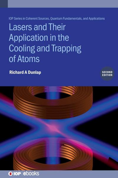 Lasers and Their Application in the Cooling and Trapping of Atoms (Second Edition)